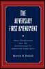 The Adversary First Amendment: Free Expression and the Foundations of American Democracy
