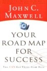 Your Road Map for Success: You Can Get There from Here