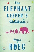 The Elephant Keepers' Children: A Novel by the Author of Smilla's Sense of Snow