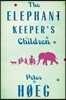 The Elephant Keepers' Children: A Novel by the Author of Smilla's Sense of Snow