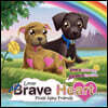 Little Braveheart Finds New Friends: Little Braveheart Finds New Friends