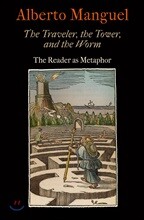The Traveler, the Tower, and the Worm: The Reader as Metaphor