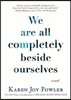 We Are All Completely Beside Ourselves