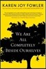 We Are All Completely Beside Ourselves