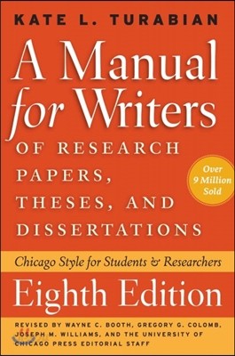 A Manual for Writers of Research Papers, Theses, and Dissertations, Eighth Edition: Chicago Style for Students and Researchers