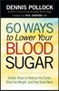 60 Ways to Lower Your Blood Sugar: Simple Steps to Reduce the Carbs, Shed the Weight, and Feel Great Now!