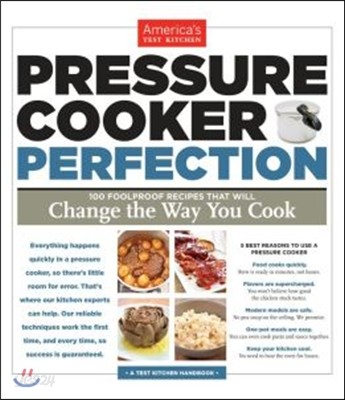 Pressure Cooker Perfection: 100 Foolproof Recipes That Will Change the Way You Cook