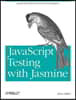 JavaScript Testing with Jasmine: JavaScript Behavior-Driven Development