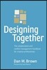 Designing Together: The collaboration and conflict management handbook for creative professionals