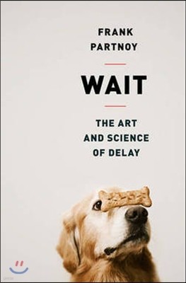 Wait: The Art and Science of Delay