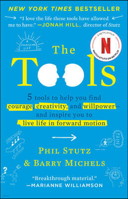 The Tools: 5 Tools to Help You Find Courage, Creativity, and Willpower--And Inspire You to Live Life in Forward Motion