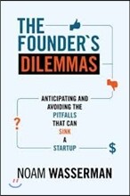 The Founder&#39;s Dilemmas: Anticipating and Avoiding the Pitfalls That Can Sink a Startup