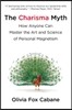 The Charisma Myth: How Anyone Can Master the Art and Science of Personal Magnetism