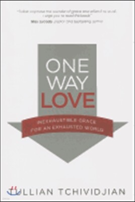 One Way Love: Inexhaustible Grace for an Exhausted World