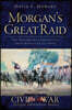 Morgan's Great Raid: The Remarkable Expedition from Kentucky to Ohio