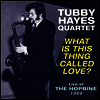 Tubby Hayes Qaurtet - What Is This Thing Called Love - Live At The Hopbine 1969 (Ltd. Ed)(45RPM)(Vinyl LP)