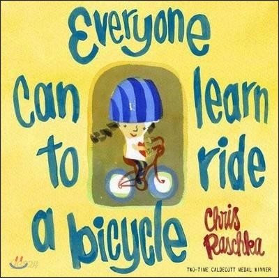 Everyone Can Learn to Ride a Bicycle