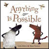 Anything Is Possible