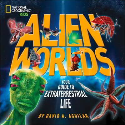 Alien Worlds: Your Guide to Extraterrestrial Life