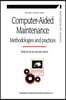 Computer-Aided Maintenance: Methodologies and Practices