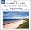 피터 맥스웰 데이비스: 피아노 협주곡, 세상의 축복 (Peter Maxwell Davies: Piano Concerto & Worldes Blis)