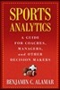 Sports Analytics: A Guide for Coaches, Managers, and Other Decision Makers