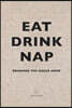Eat Drink Nap: Bringing the House Home