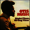 Otis Rush - Right Place, Wrong Time (180G)(LP)