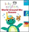 Baby Einstein the World Around Me : Oceans
