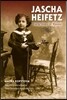 Jascha Heifetz: Early Years in Russia