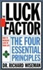 The Luck Factor: Changing Your Luck, Changing Your Life: The Four Essential Principles