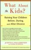 What about the Kids?: Raising Your Children Before, During, and After Divorce