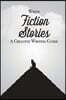 Write Fiction Stories A Creative Writing Guide: For Writers and Story Tellers of Any Book Genre, Novels, Fiction Stories, Teen and Children's Books. Q