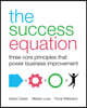 The Success Equation: Three Core Principles That Power Business Improvement
