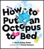 How to Put an Octopus to Bed: (Going to Bed Book, Read-Aloud Bedtime Book for Kids)