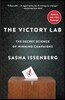 The Victory Lab: The Secret Science of Winning Campaigns