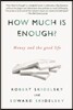 How Much is Enough?: Money and the Good Life