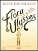 Flora and Ulysses: The Illuminated Adventures (a Middle-Grade Novel about a Cynical Girl and a Superhero Squirrel - For Kids Ages 8-12 in Grades 3-7)