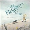 The Whimsy's Heavy Things