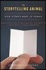 The Storytelling Animal: How Stories Make Us Human