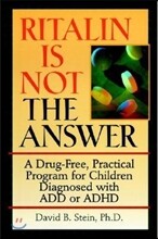 Ritalin Is Not The Answer