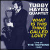 Tubby Hayes Quartet (터비 헤이즈 쿼텟) - What Is This Thing Called Love [LP]