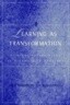 Learning As Transformation