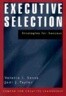 Executive Selection: A Systematic Approach for Success - A Center for Creative Leadership Book