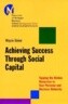 Achieving Success Through Social Capital: Tapping the Hidden Resources in Your Personal and Business
