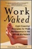 Work Naked: Eight Essential Principles for Peak Performance in the Virtual Workplace