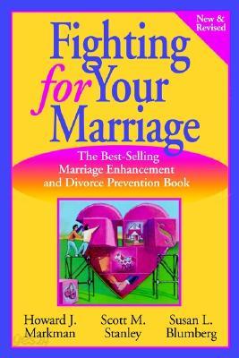 Fighting for Your Marriage: Positive Steps for Preventing Divorce and Preserving a Lasting Love