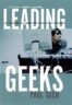 Leading Geeks: How to Manage and Lead the People Who Deliver Technology
