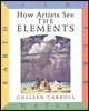 How Artists See the Elements: Earth Air Fire Water