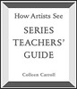 How Artists See: Series Teachers' Guide
